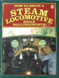 Book cover of How to Drive a Steam Locomotive  by HOLLINGSWORTH, Brian 